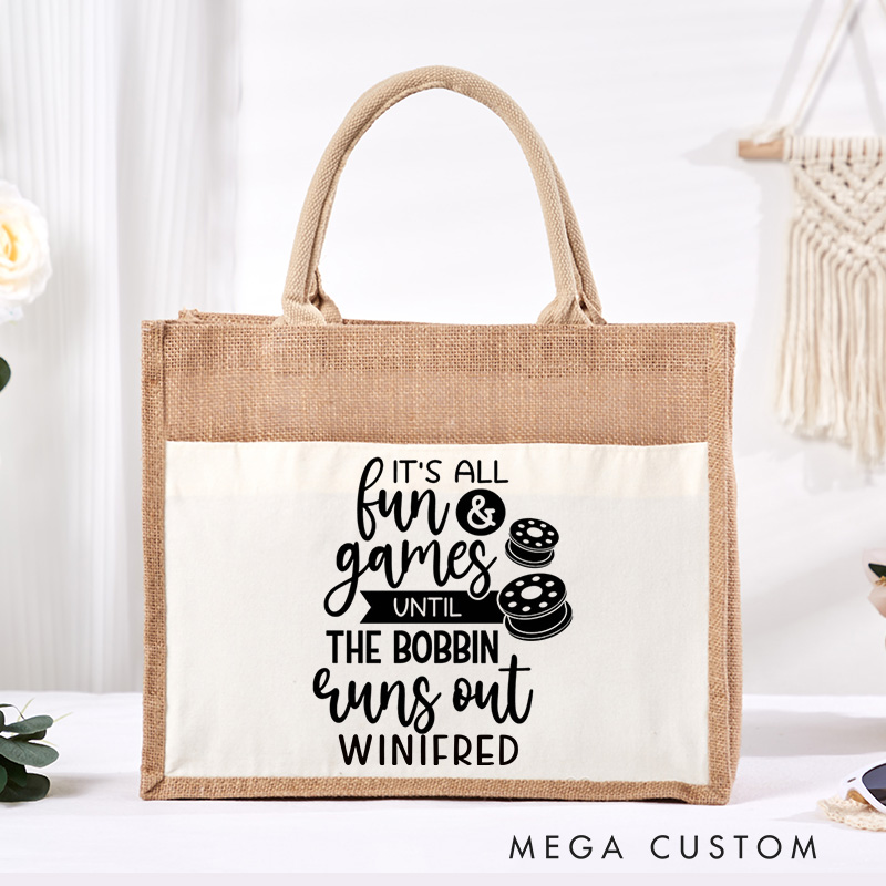 Personalized It's All Fun Games Until The Bobbin Runs Out Tote Bag Sewing Lovers Bag Tailor Burlap Bag Sewing Gift Seamstress Gift