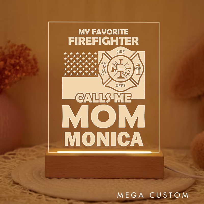 Personalized Firefighter Night Light With My Favorite Firefighter Calls Me Mom Design Custom LED Gift with Laser Engraved Acrylic and Wooden Base