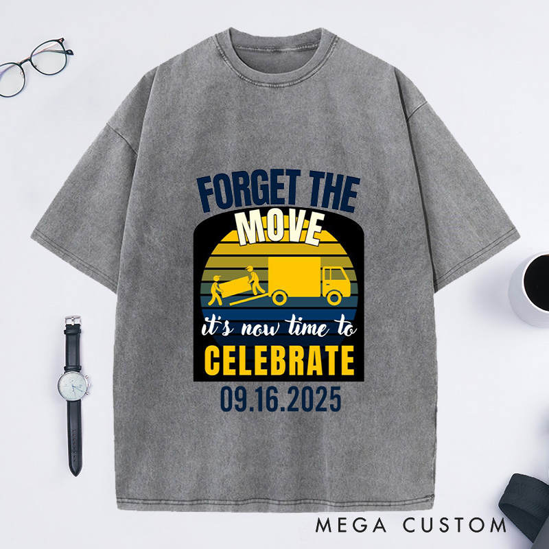 Personalized Forget The Move Celebrate Custom Date Washed T-shirt