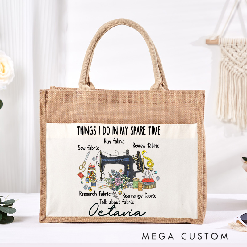 Personalized Things I Do In My Spare Time Tote Bag Sewing Lovers Bag Tailor Burlap Bag Sewing Machine Tote Sewing Gift Seamstress Gift