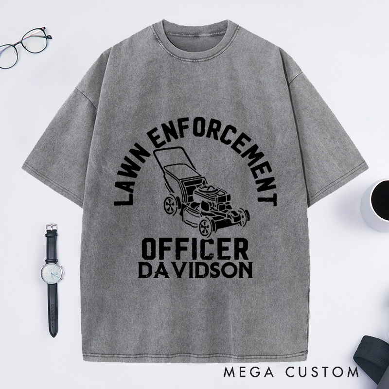 Personalized Lawn Enforcement Officer Washed T-Shirts Gardener Daddy Gift Funny Dad Shirt Gardener Shirt Garden Lover Dad Tee Dad Life Tee