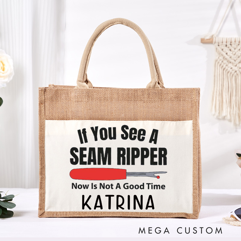 Personalized If You See A Seam Ripper Now is Not A Good Time Tote Bag Tailor Burlap Bag with Name Sewing Gift Tailor Gift Quilter Gift