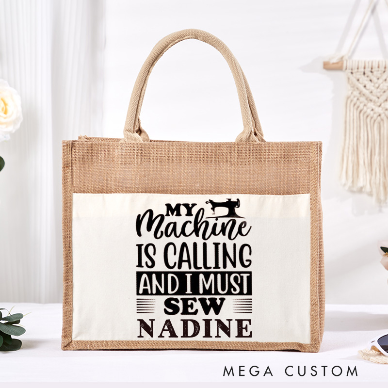 Personalized My Machine is Calling And I Must Sew Tote Bag Tailor Burlap Bag with Name Sewing Lover Bag Sewing Gift Tailor Gift Quilter Gift