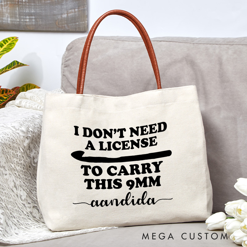 Personalized I Don't Need A License For This 9mm Shirt Tote Bag Crocheting Bag with Name Yarn Lovers Canvas Bag Knitter Gift Crocheter Gift