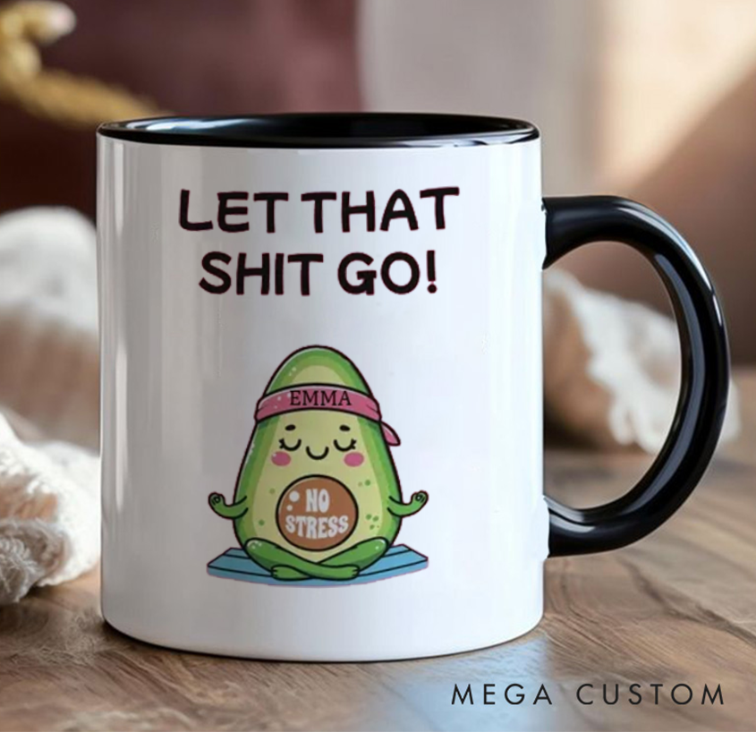 Personalized Funny Avocado Mug "Let That Shit Go!” Design, Custom Name Option Perfect Gift for Yoga Lovers