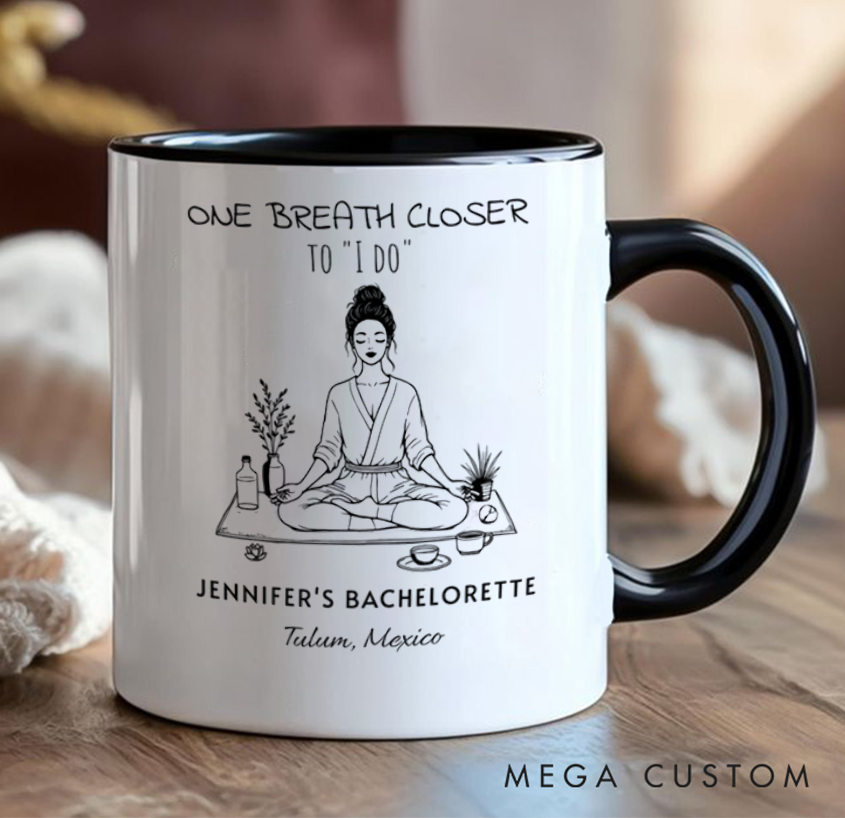 Personalized Bachelorette Mug "One Breath Closer to I Do" Design, Can Custom Name and Location, Perfect Gift for Party, Wedding and Yoga Lovers