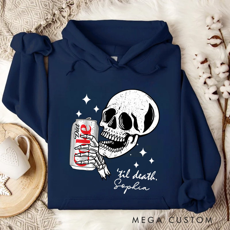 Personalized Skeleton Drinking Soda Til Death Fun and Edgy Halloween Style Hoodies
