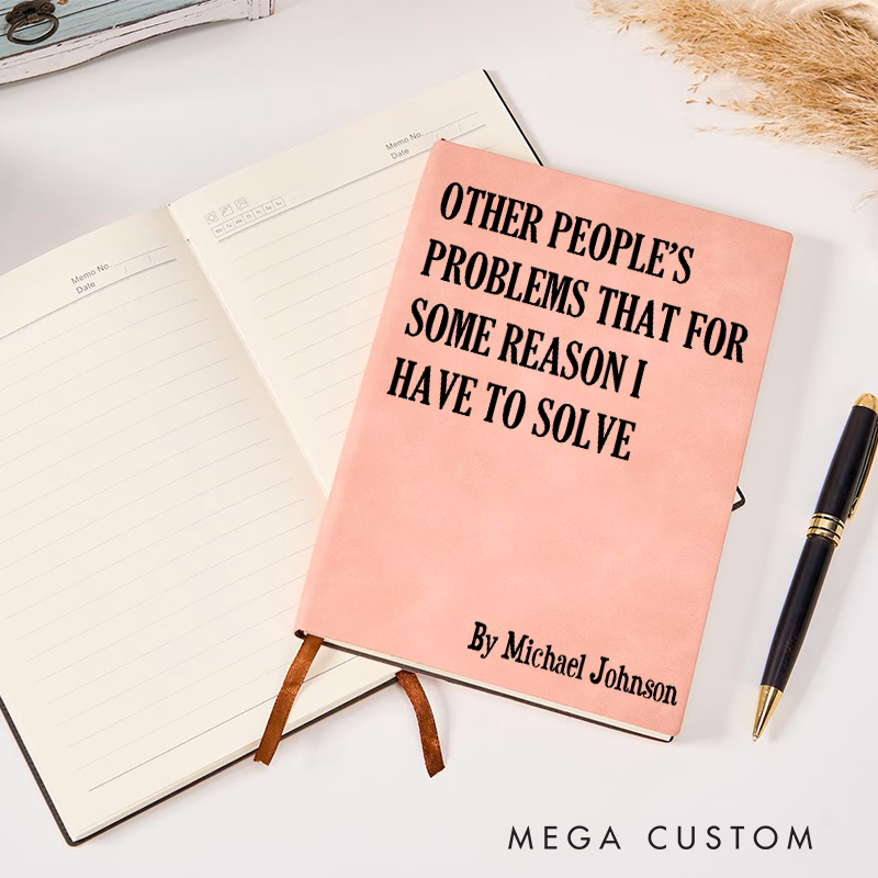 Personalized Funny Sarcastic Notebook Other Peoples Problems Office Coworker Gift