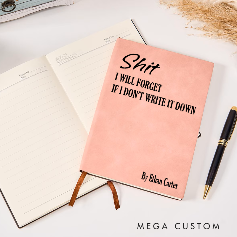 Personalized Funny Sarcastic Notebook Shit I Will Forget If I Dont Write It Down Office Coworker Gift