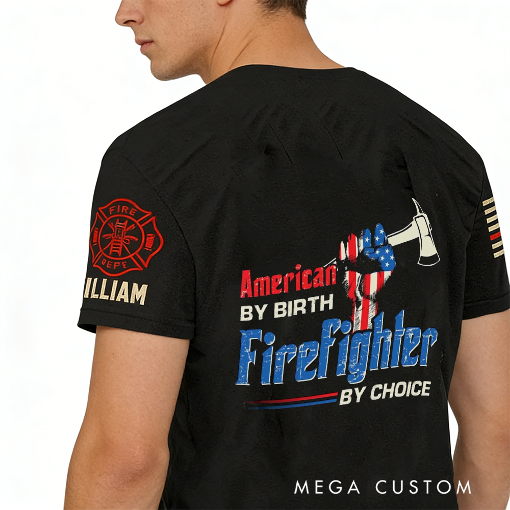Personalized Firefighter T-Shirt with American by Birth Firefighter by Choice Design Custom Name Tribute