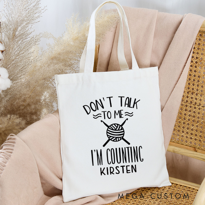 Personalized Don't Talk to Me I'm Counting Tote Bag Crocheter Canvas Bag Knitter Bag Yarn Lover Gift Crochet Lover Gift Knitting Lover Gift