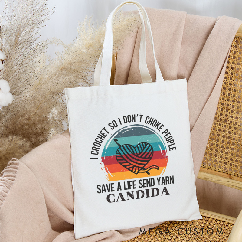 Personalized I Crochet So I Don't Choke People Tote Bag Save A Life Send Yarn Crocheter Bag Knitter Bag Yarn Lover Gift for Knitting Lover Gift
