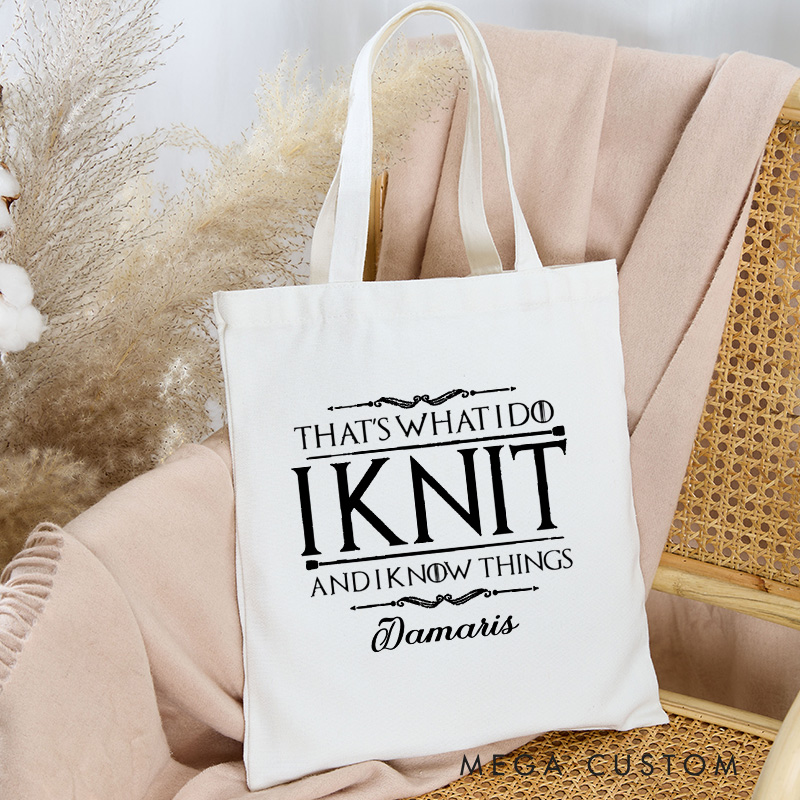 Personalized That's What I Do I Knit And I Know Things Tote Bag Canvas Bag with Name Yarning Bag Knitting Lover Gift Knitter Gift