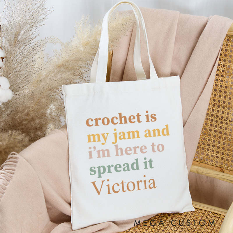 Personalized Crochet Is My Jam And I'm Here to Spread It Tote Bag Crocheting Bag Yarning Bag Knitter Gift Crocheting Lover Gift