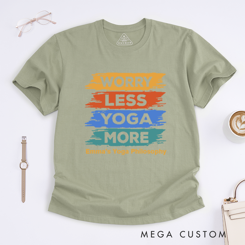 Personalized Worry Less Yoga MoreT-Shirt Positive Yoga T-Shirt Yoga Excitation T-Shirt Yoga Lover T-Shirt for Gift