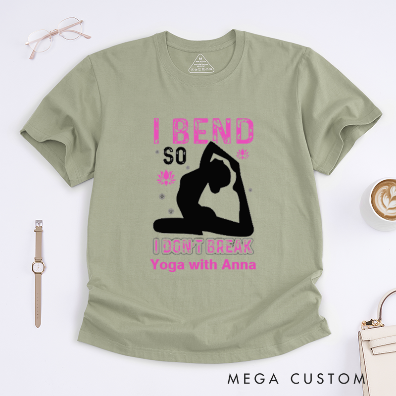 Personalized I Bend So I Dont Break T-Shirt Yoga Poses T-Shirt Yoga Positive T-Shirt Funny Yoga Lover T-Shirt