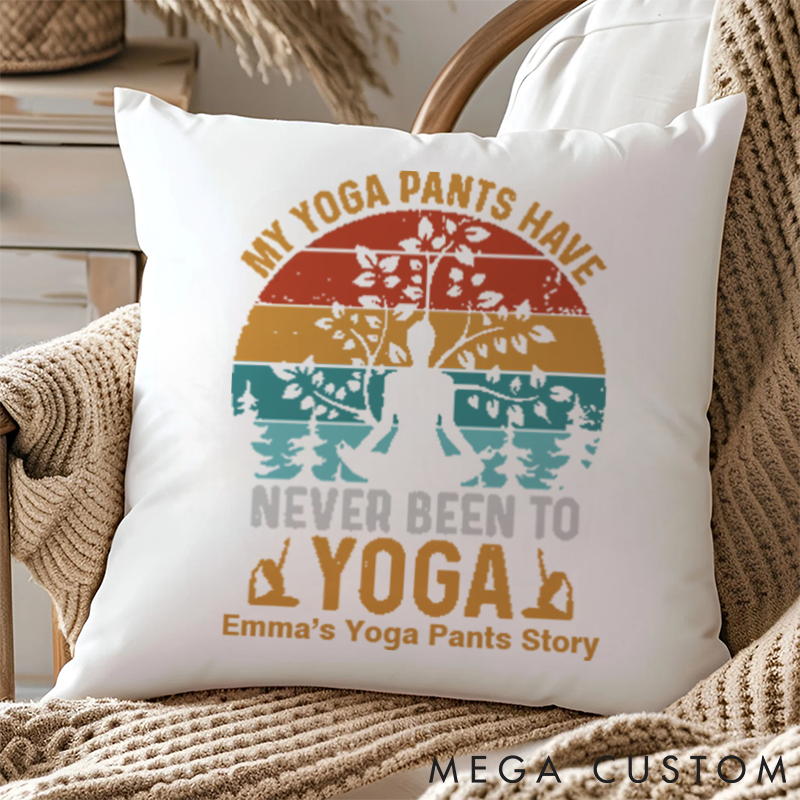 Personalized Funny Yoga Pillows "My Yoga Pants Have Never Been to Yoga" Design with Custom Name Option Yoga Pillows Gift Idea for Yoga Lover