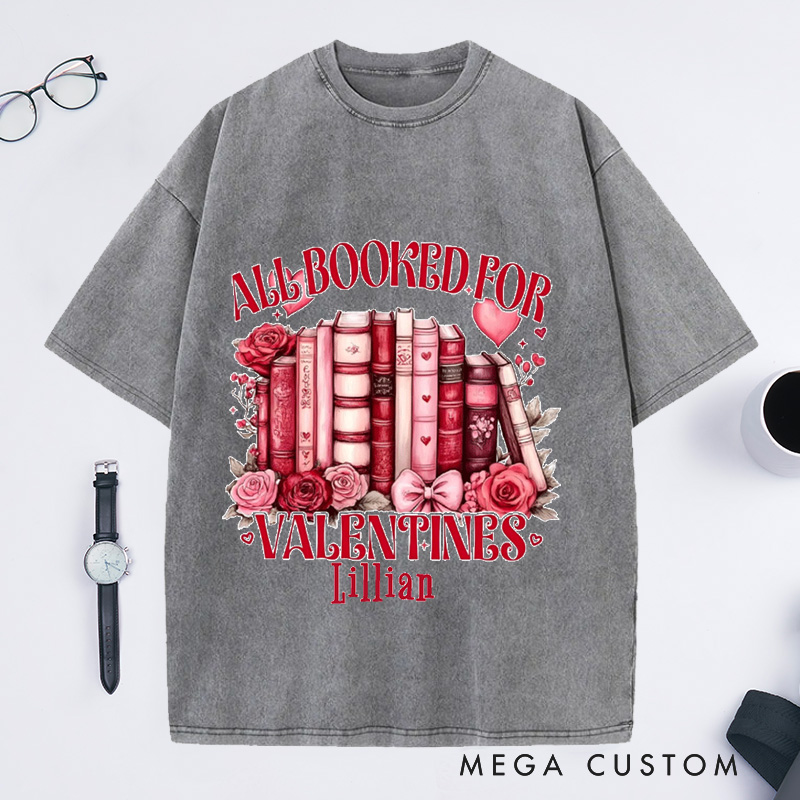 Personalized All Booked For My Valentine Washed T-Shirts Book Lover Valentine's Day T-shirt
