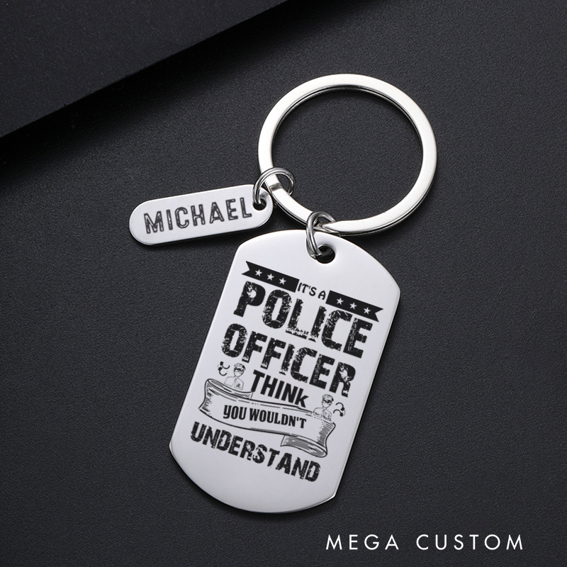Personalized Police Officers Engraved Keychain It Is a Police Officer Think You Wouldn't Understand Keychain Appreciation Gift for Police Officers