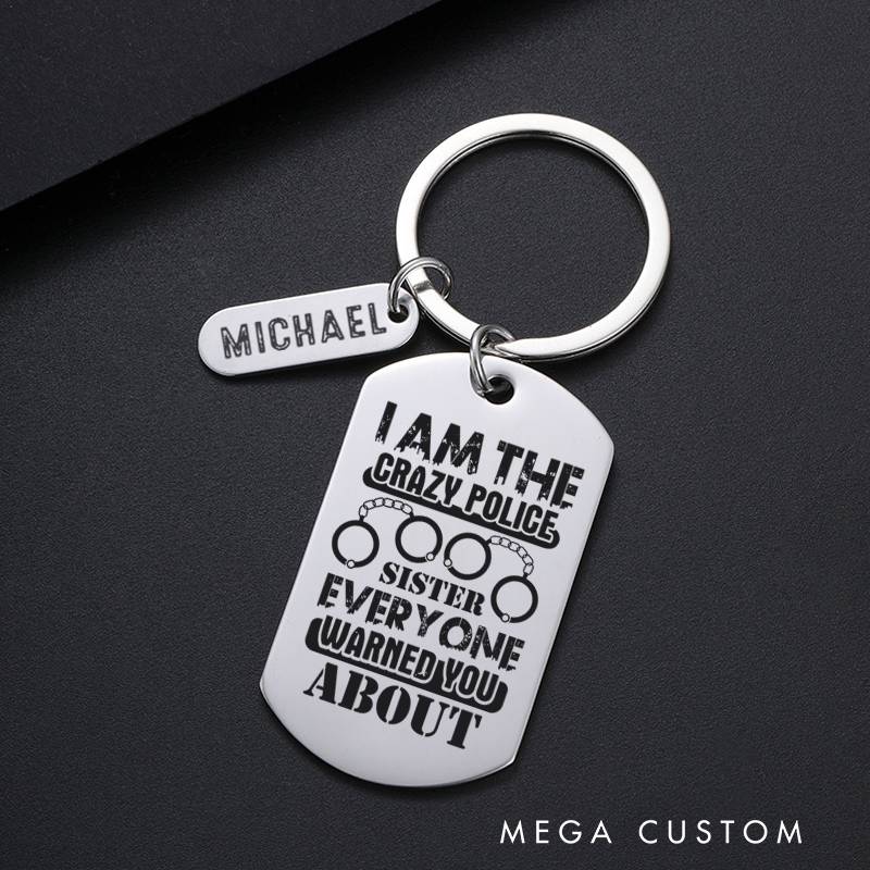 Personalized Police Officers Engraved Keychain I am the Crazy Police Sister Keychain Appreciation Gift for Police Officers