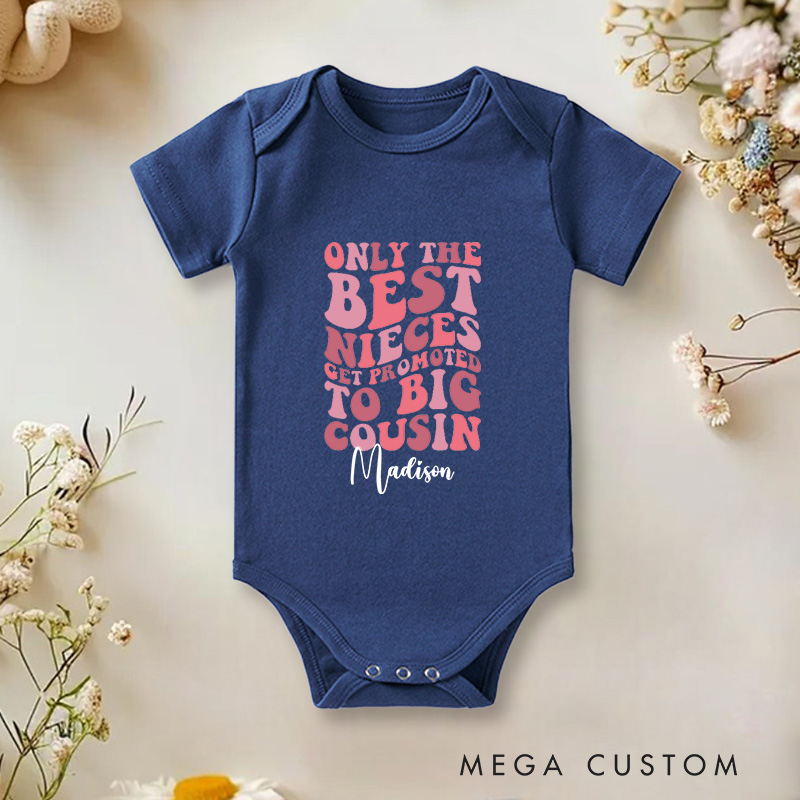 Personalized Only the Best Nieces Get Promoted to Big Cousin Sweet Family Baby Onesie