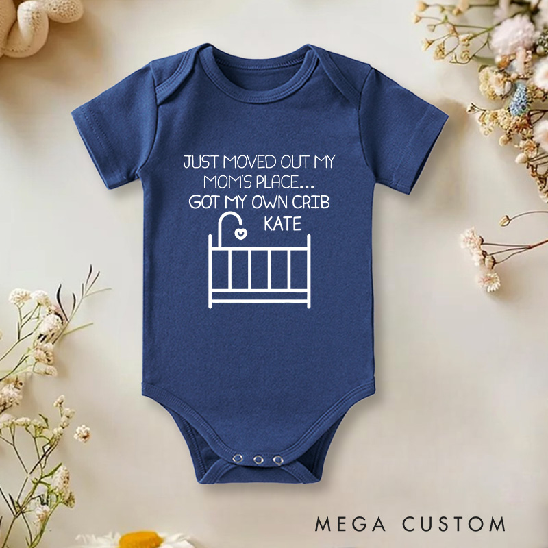 Personalized Just Moved Out My Moms Place Got My Own Crib Baby Onesie Funny Baby Gift Nursery Gift