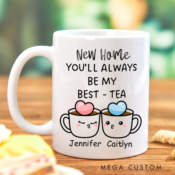 Personalized Mug You'll Always Be My Best Tea Coffee Mug Best Friend Gift Funny Friendship Gift Sister Names Mug Housewarming Gift Best Friend Gift