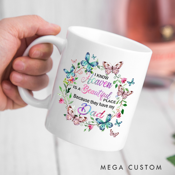 Personalized Memorial Mug Heaven Is A Beautiful Place Because They Have My Dad Mug Gift for Loss of Loved One Remembrance Gift