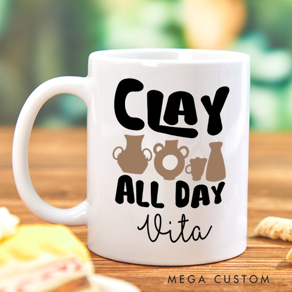 Personalized Clay All Day Mug for Pottery Lovers Gift for Clay Lovers Funny Clay Artist Mug Pottery Gift