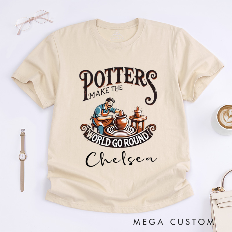Personalized Potters Make the World Go Round Classic T-Shirts Ceramicist Tee Clay Art Shirt Pottery Lover Gift Pottery Making Apparel