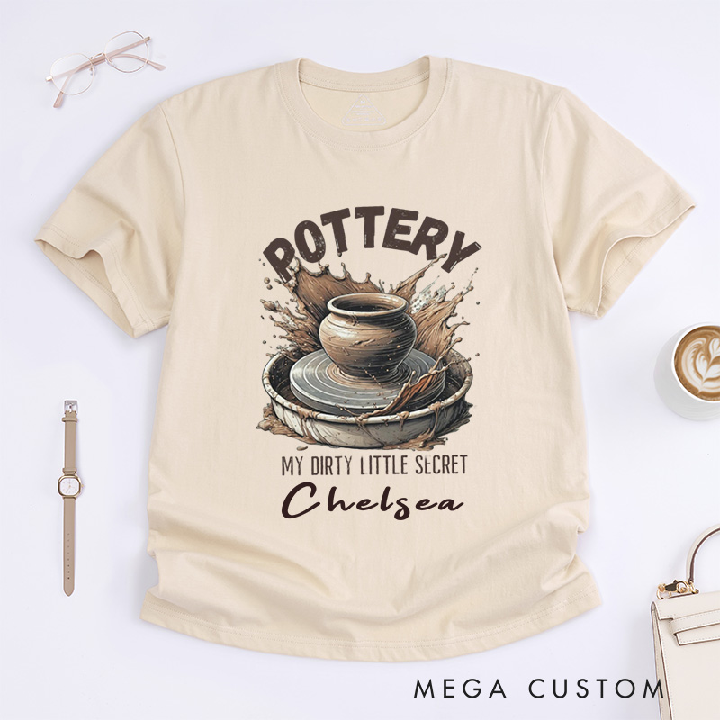 Personalized Pottery T-Shirts Funny Dirty Little Secret Pottery Lover Gift My Dirty Little Secret Shirt with Name