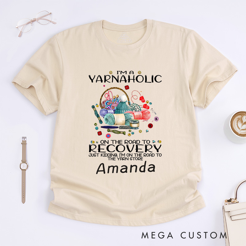 Personalized Funny Crochet Shirt Yarn Lover Gift I'm a Yarn Aholic on the Road to Recovery Crocheting Lovers