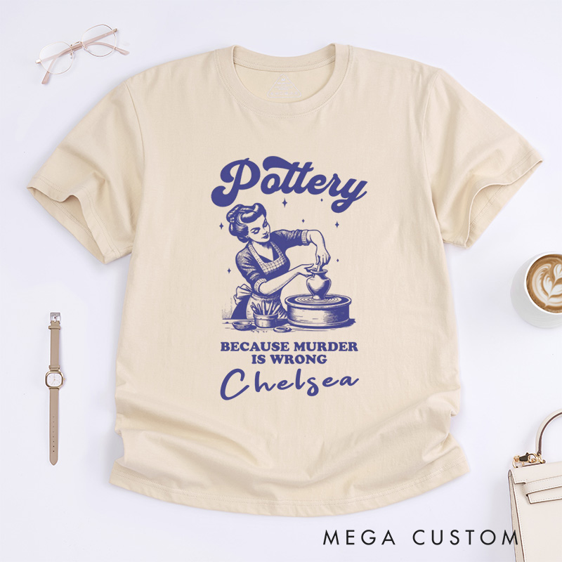Personalized Funny Pottery Classic T-Shirts Ceramic Artist Tee Crafty Meme T-Shirt Pottery Lover Gift Clay Tee