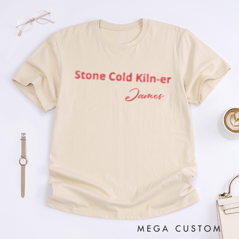Personalized Stone Cold Kiln-er Pottery Classic T-Shirts Pottery Gift Pottery Lover Pottery Gifts Pottery T-Shirt Potter Shirt Potter Gift Gift For Potter