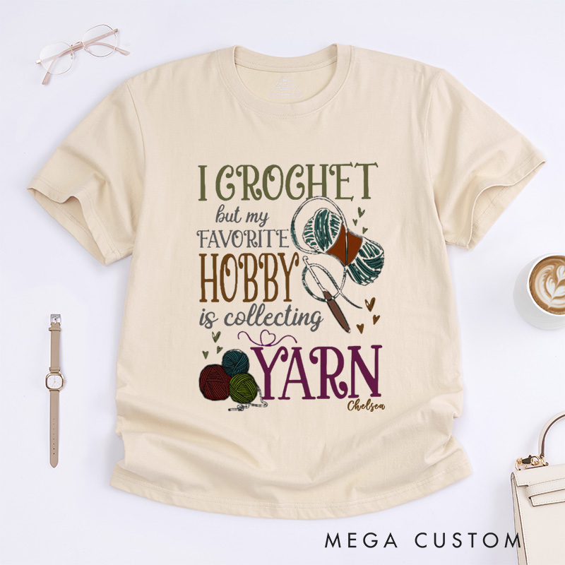 Personalized Crochet Classic T-Shirts I Crochet But My Favorite Hobby Is Collecting Yarn Crochet Gift Crochet Gift Idea Crochet Love Crochet Lover