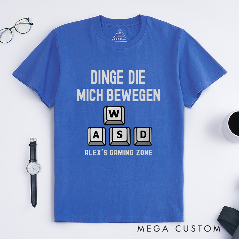 Personalized Dinge Die Mich Bewegen WASD T-Shirt Game Lovers Shirt Gift for Geek Nerd