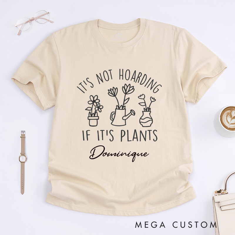 Personalized It's Not Hoarding If It's Plants Classic T-Shirts Plant Shirt Garden Tshirt Plant Lover Gift Gardening Gift Houseplants Tee