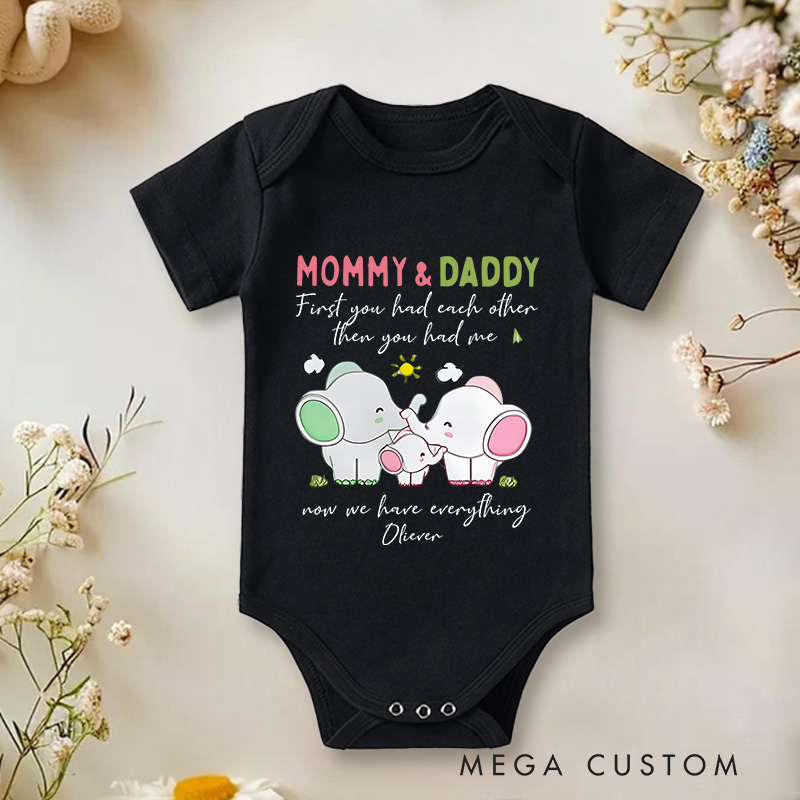 Personalized Mommy & Daddy  First You Had Each Other Then You Had Me  Now We Have Everything Baby Onesie