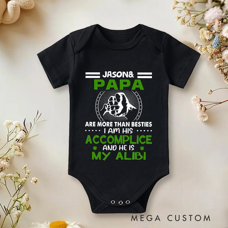 Personalized Me and Papa Are More Than Besties I Am His Accomplice and He Is My Alibi Baby Onesie