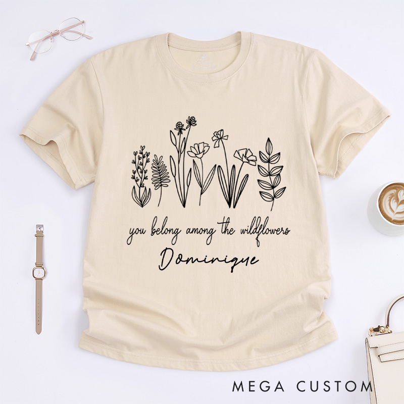 Personalized You Belong Among The Wildflowers Classic T-Shirts Wildflower Shirt Plant Lover Shirt Garden Shirt Gardener Gift Gardening Gift