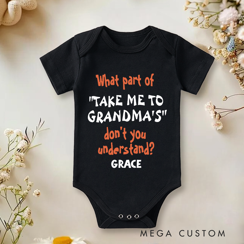 Personalized What Part of Take Me to Grandma's Don't You Understand Baby Onesie New Baby Girl Boy Gift 