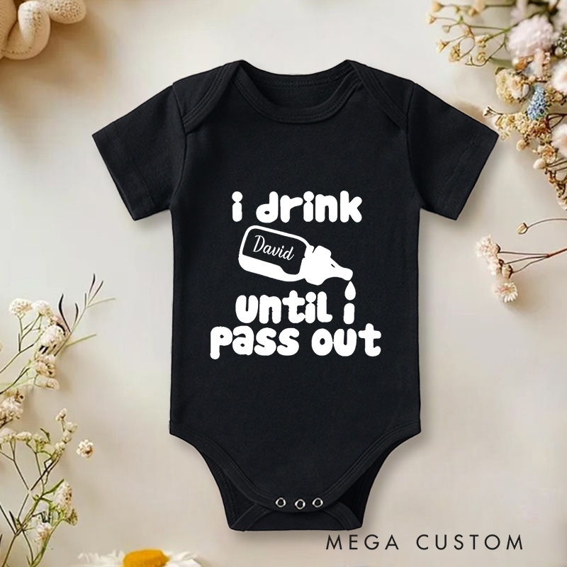 Personalized I Drink Until I Pass Out Humorous Design Baby Onesie