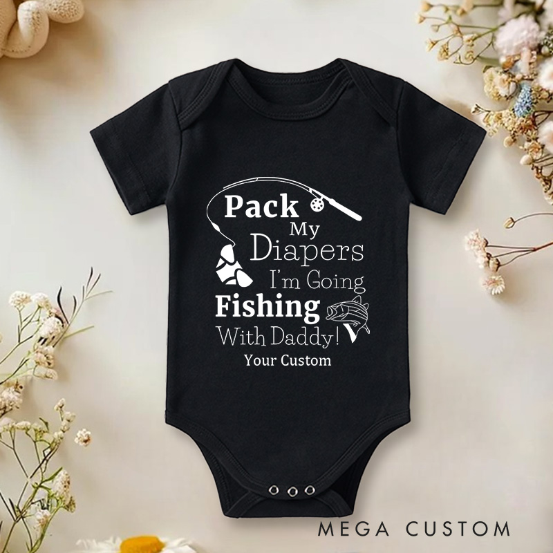 Personalized Pack My Diapers, I'm Going Fishing with Daddy Cute and Fun Fishing Baby Onesie
