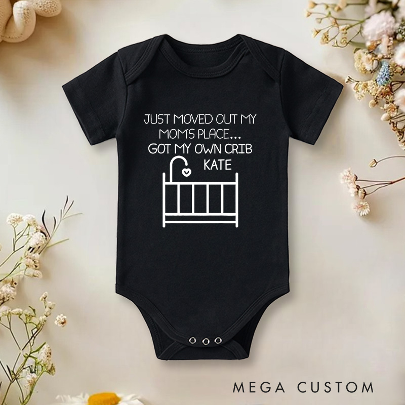 Personalized Just Moved Out My Moms Place Got My Own Crib Baby Onesie Funny Baby Gift Nursery Gift