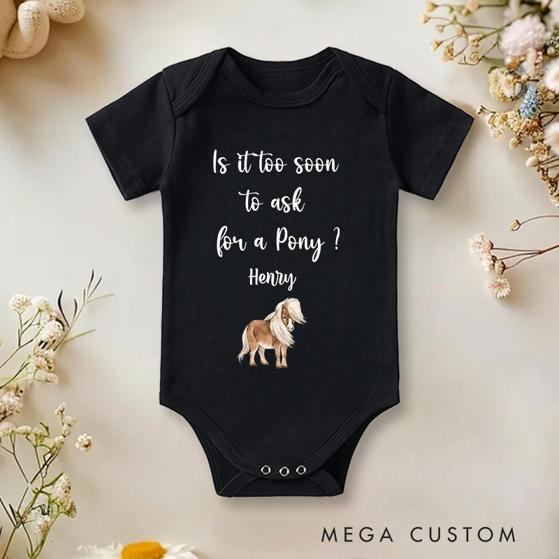 Personalized Is It Too Soon to Ask for a Pony Baby Onesie Cute Newborn Gift New Baby Girl Boy Gift