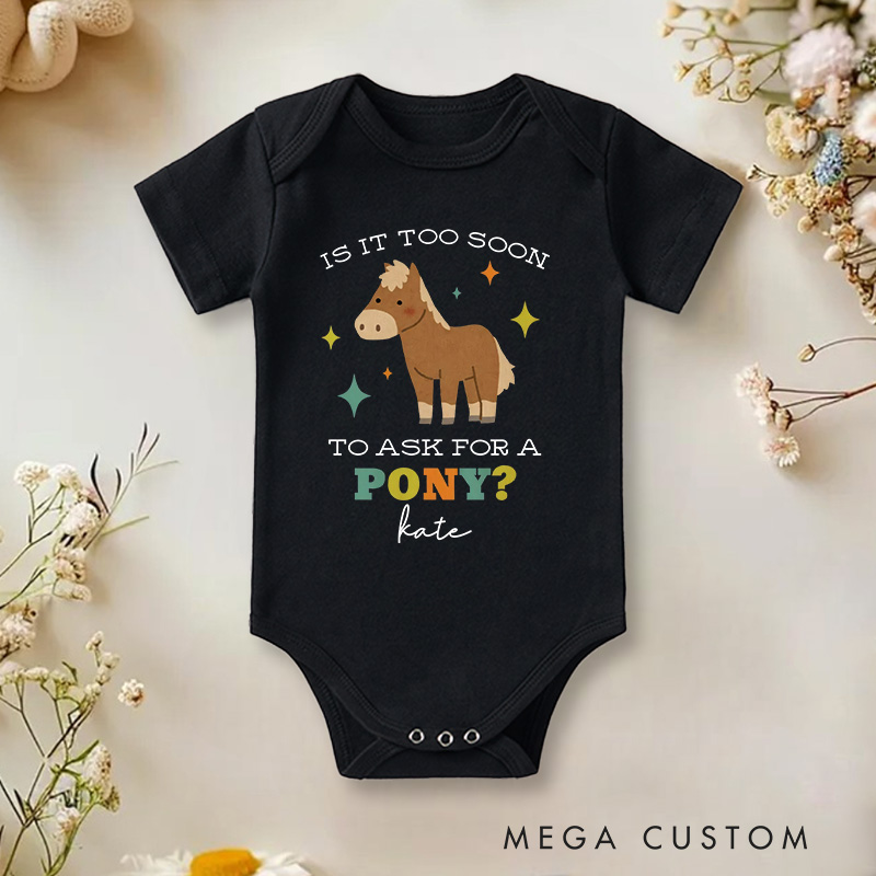Personalized Is It Too Soon to Ask for a Pony Baby Onesie Baby Shower Gift Nursery Gift