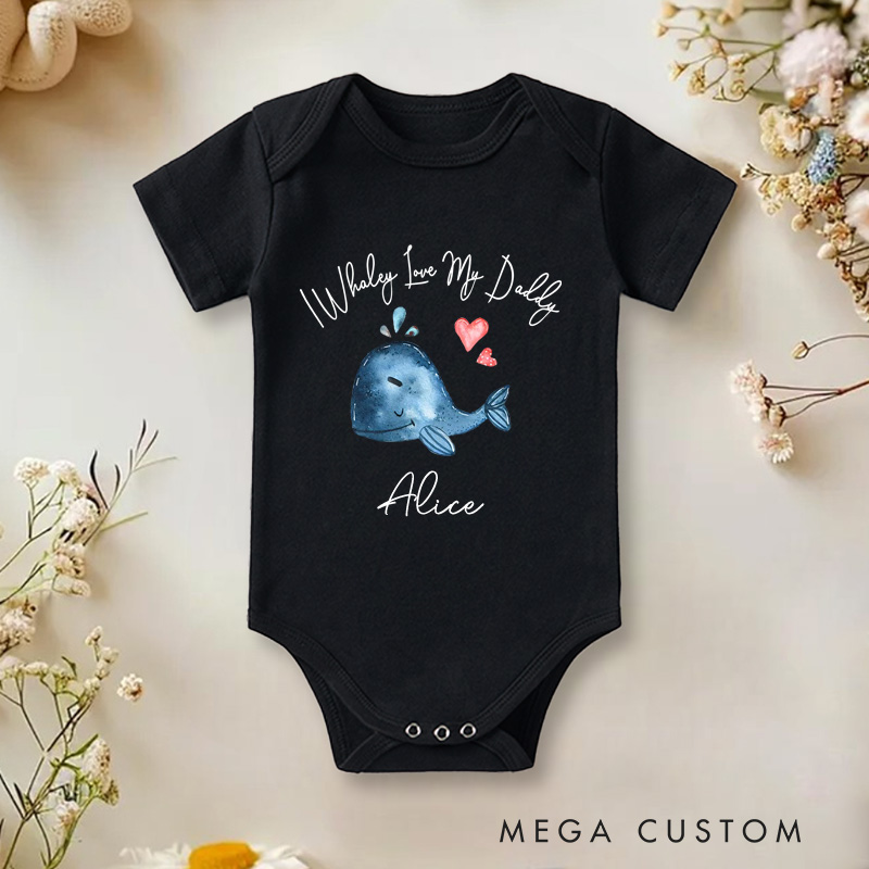 Personalized I Whaley Love My Daddy Baby Onesie with Name Funny Father's Day Gift