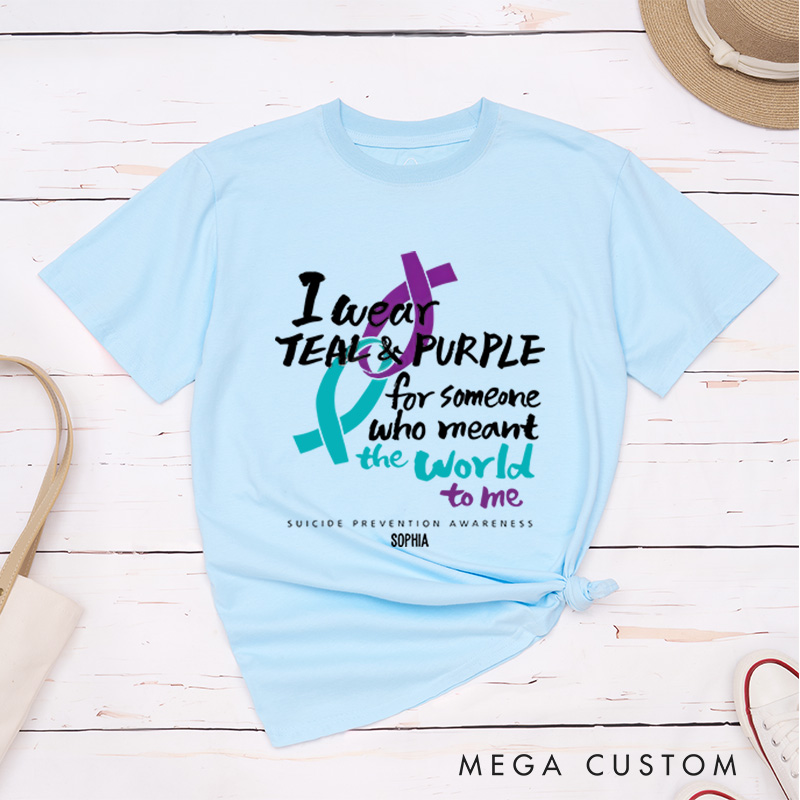 Personalized I Wear Teal and Purple for Someone Who Meant the World to Me Suicide Prevention Awareness T-shirt Mental Health Gift Memorial Gift