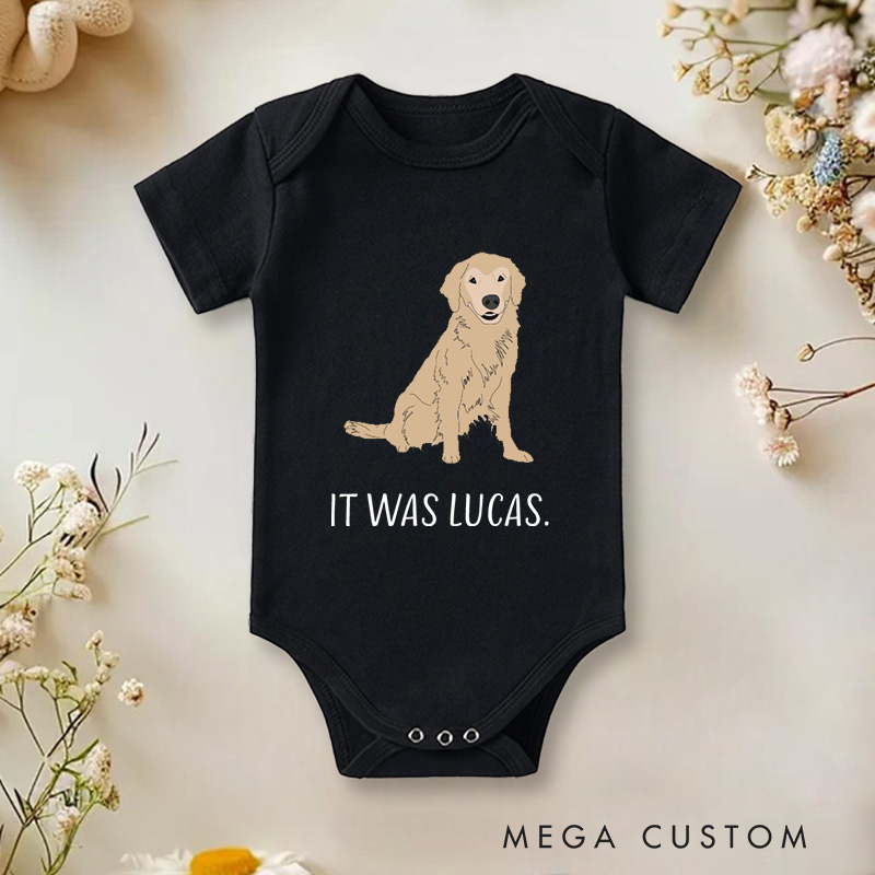 Personalized It Was Dog's Name Funny and Adorable Dog Perfect for Pet Lovers Baby Onesie