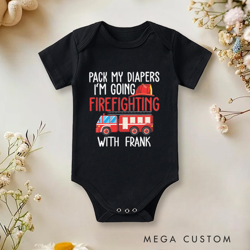 Personalized Pack My Diapers I'm Going Firefighting With Daddy  Baby Onesie Baby Shower Gift